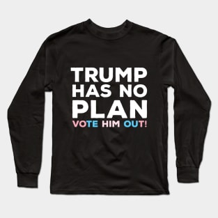 Trump Has No Plan Transgender Edition Long Sleeve T-Shirt